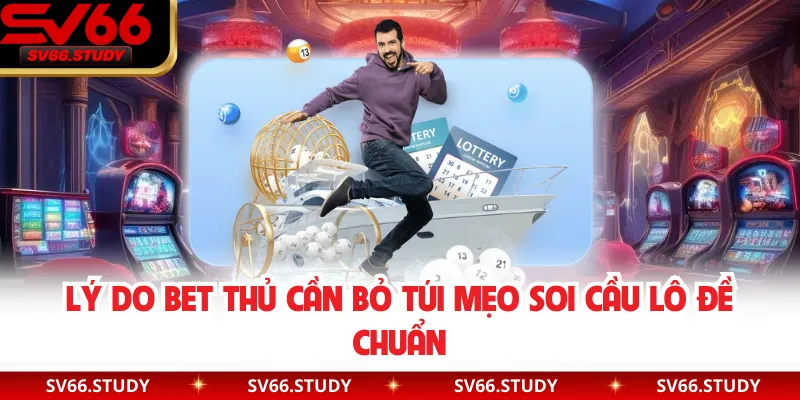 Lý do bet thủ cần bỏ túi mẹo soi cầu lô đề chuẩn